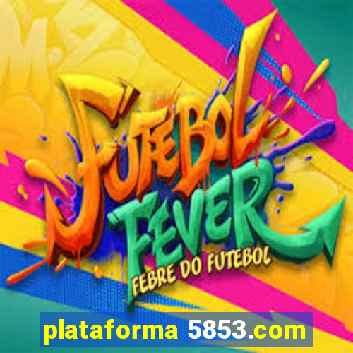 plataforma 5853.com